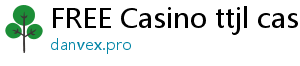 FREE Casino ttjl casino